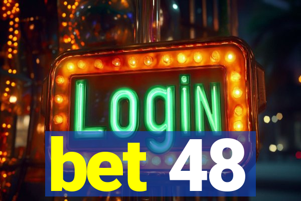 bet 48